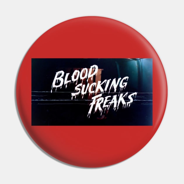 Blood Sucking Freaks Pin by zombill