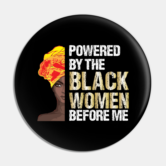 powered by the black women before me, Black History Month | Black Pride ...