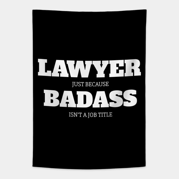 Lawyer Just Because Badass Isn't A Job Title Tapestry by fromherotozero