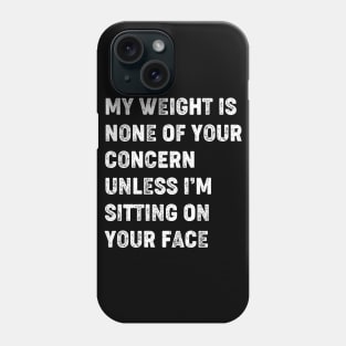 Funny Groovy My Weight Is None Of Your Concern Phone Case