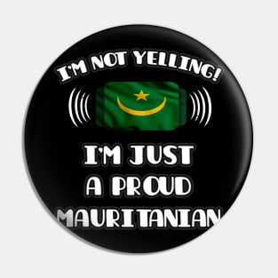 I'm Not Yelling I'm A Proud Mauritanian - Gift for Mauritanian With Roots From Mauritania Pin