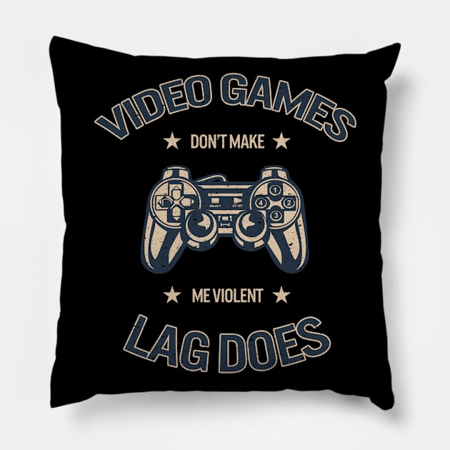 Video Games Don't Make Me Violent - Lag Does, Vintage/Retro Design Pillow by VintageArtwork