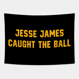 Pittsburgh Steelers - Jesse James Caught It Tapestry