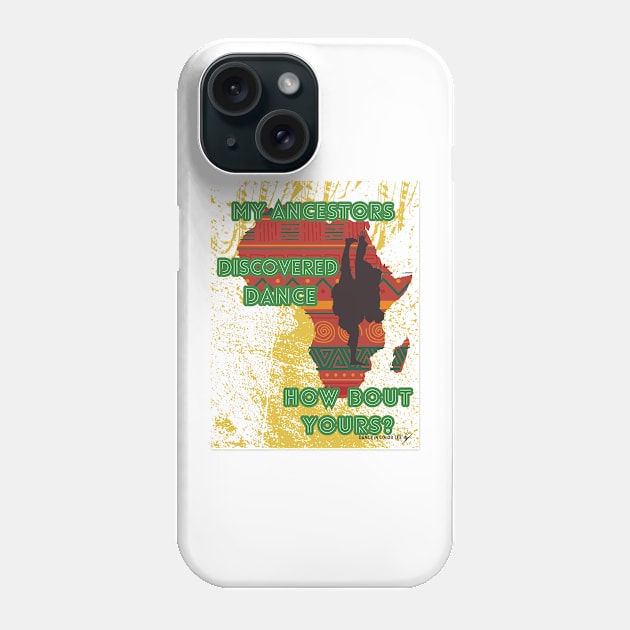 My Ancestors Dance Phone Case by DanceInColorTee