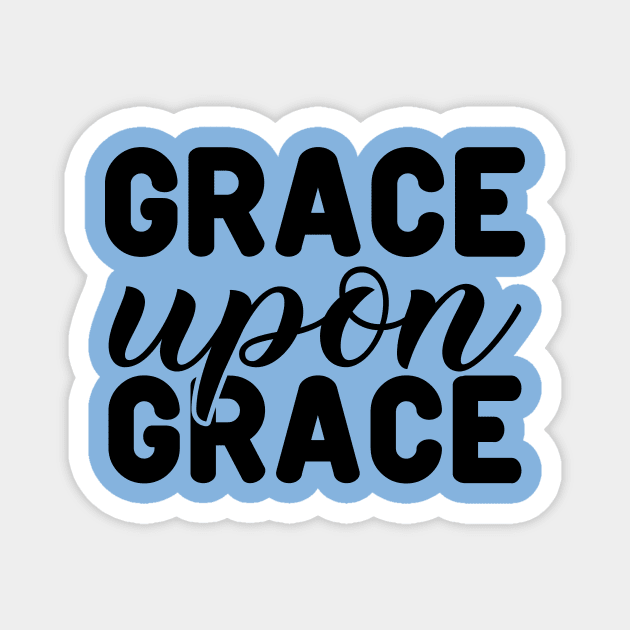 Grace Upon Grace, John1:16vs17_Biblical Magnet by Christian wear