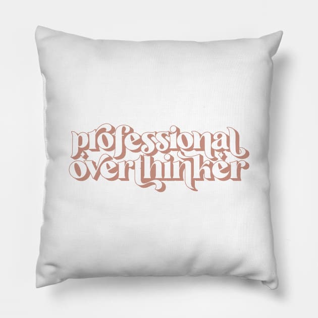 Professional Overthinker Pillow by AnaSt