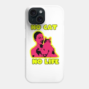 no cat no life Phone Case