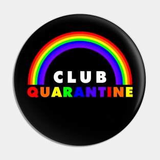 Club Quarantine Rainbow Pin