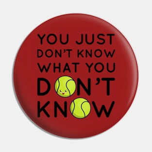 YOU JUST DON'T KNOW WHAT YOU DON'T KNOW Pin