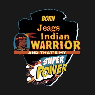 Jeags Native American Indian Born With Super Power T-Shirt