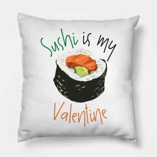 Classic Sushi Is My Valentine Pillow