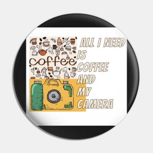 All i need is coffee and my camera Pin