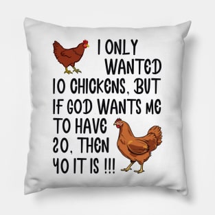 I Only Wanted 10 Chickens But If God Wants Me To Have 20 Pillow