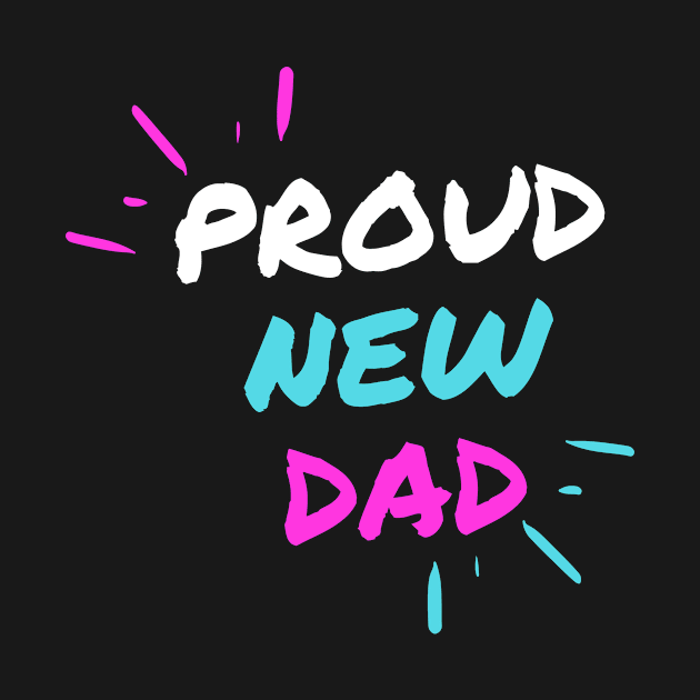 PROUD NEW DAD by TeeNZ