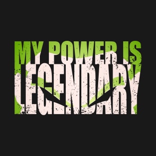 My Power Is Legendary T-Shirt