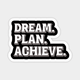 DREAM. PLAN. ACHIEVE. Magnet