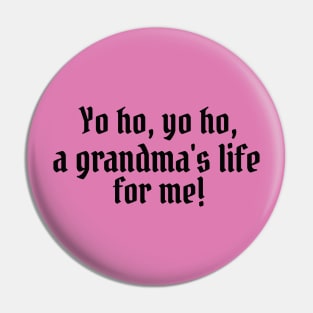 Yo ho, yo ho, a grandma's life for me! Pin