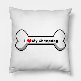 I Love My Sheepdog Pillow