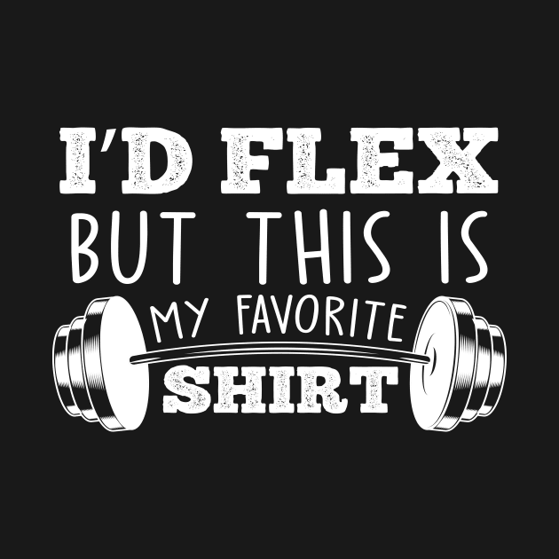 I'd flex but this is my favorite shirt funny dad joke workout pun by Bubbly Tea