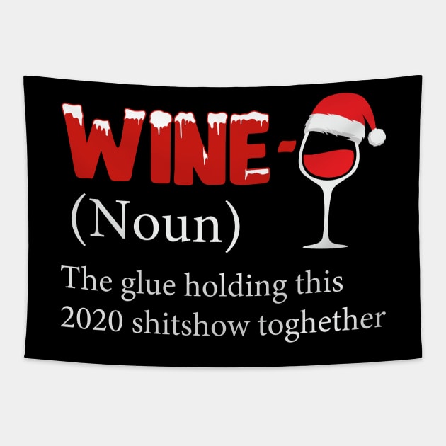 Wine The Glue Holding This 2020 Shitshow Together Tapestry by DragonTees