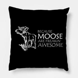 Moose - Because moose are freakin' awesome Pillow