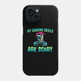 My Gaming Skills Are Scary Phone Case
