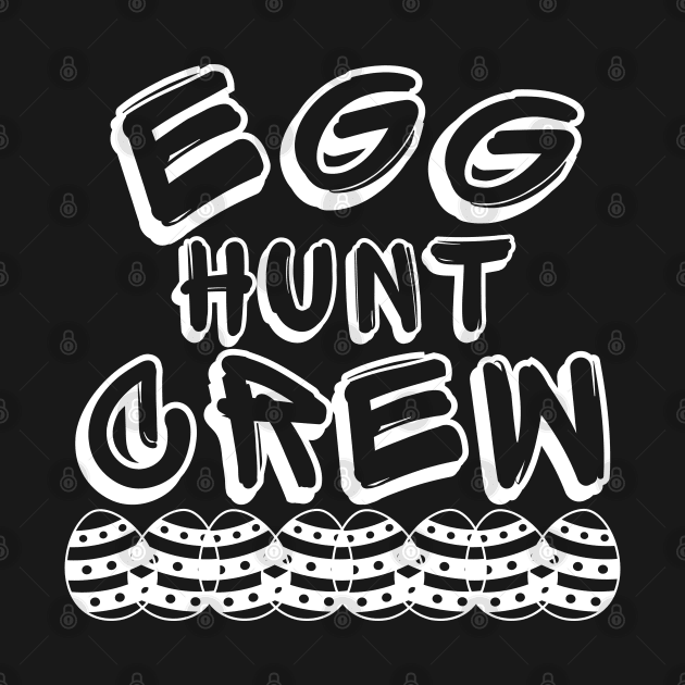 Egg Hunt Crew. Perfect Design To Get Ready For Easter Egg Hunting. by That Cheeky Tee