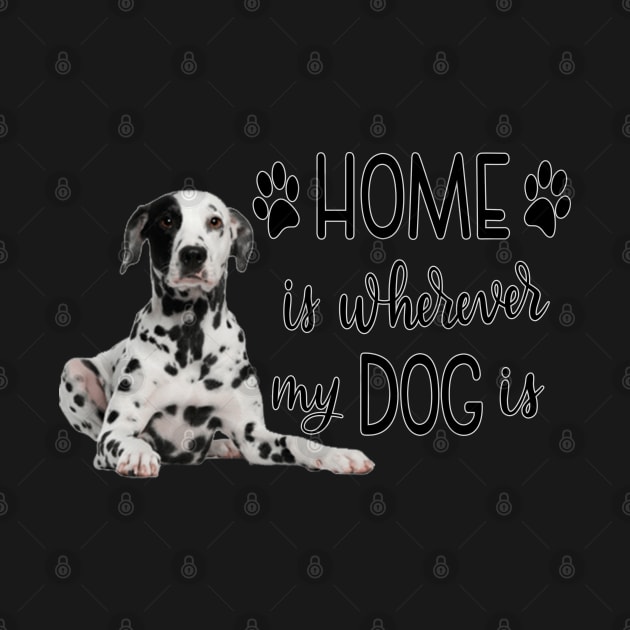 Home Is Whereever My Dog Is by gdimido