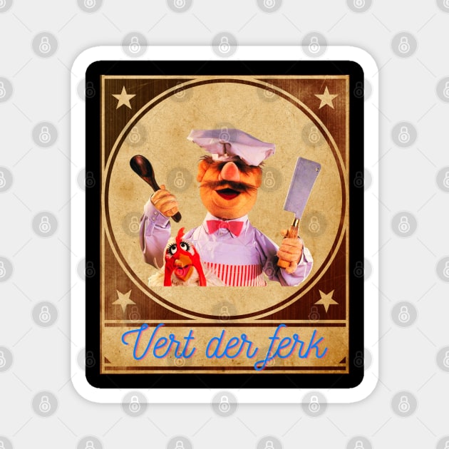 Vert der ferk - Swedish Chef Magnet by ArtJoy