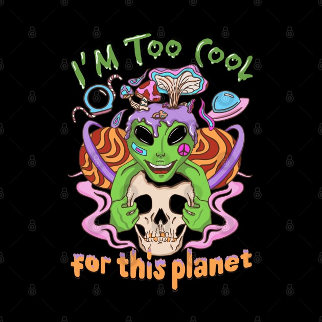 I'm Too Cool For This Planet Alien and Skull by FlawlessSeams