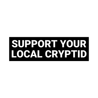 Support Your Local Cryptid, Funny cryptid bumper T-Shirt