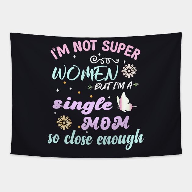 im not super woman But I'm a single mom so close enough Tapestry by bladshop