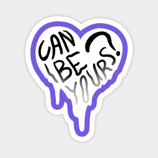 CAN I BE YOURS? MELTY HEART GREETING CARD Magnet