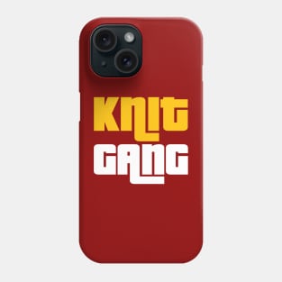 Knit Gang - Funny Knitting Quotes Phone Case