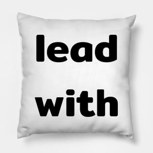 We will lead with Science Pillow