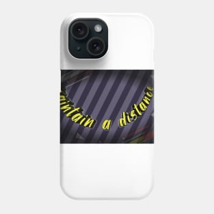 maintain a distance Phone Case