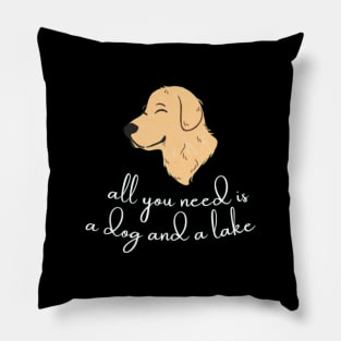 All You Need Is A Dog And A Lake Pillow