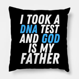 I Took A Dna Test And God Is My Father Pillow