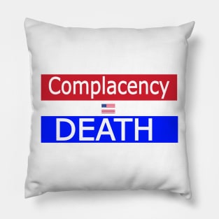 Complacency Equals Death - Front Pillow