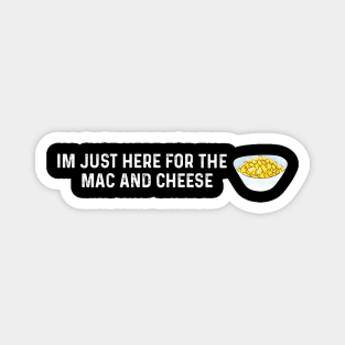 Im Just Here For The Mac And Cheese Magnet