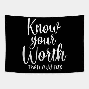 Know your worth and then add tax Tapestry