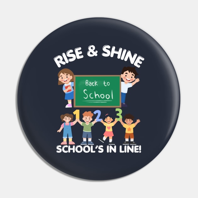 RISE & SHINE SCHOOL’S IN LINE CUTE FUNNY BACK TO SCHOOL Pin by CoolFactorMerch