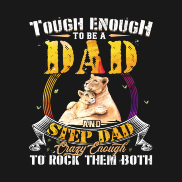 Disover Tough Enough to Be A Dad and Step Dad - Tough Enough To Be A Dad And Step Dad - T-Shirt