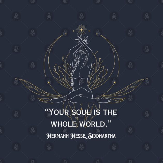 Hermann Hesse, Siddharta quote: Your soul is the whole world. by artbleed