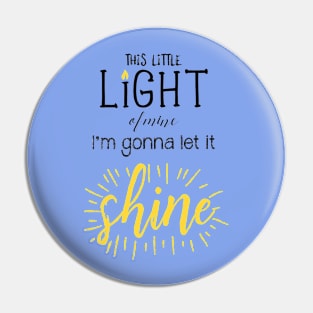 This Little Light of Mine I'm Gonna Let it Shine Pin