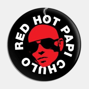 Red Hot Papi Chulo Pin
