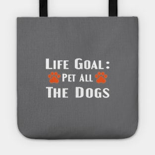 life goal pet all the dogs Tote