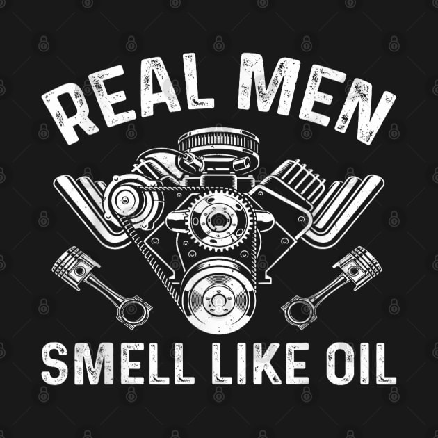 Auto Mechanic Car Mechanic Real Men Smell Like Oil by elmiragokoryan