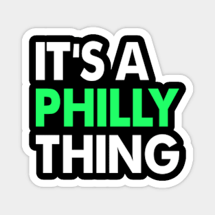 It's A Philly Thing Magnet