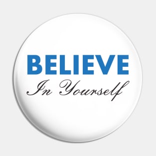 Believe In Yourself , Be You Pin